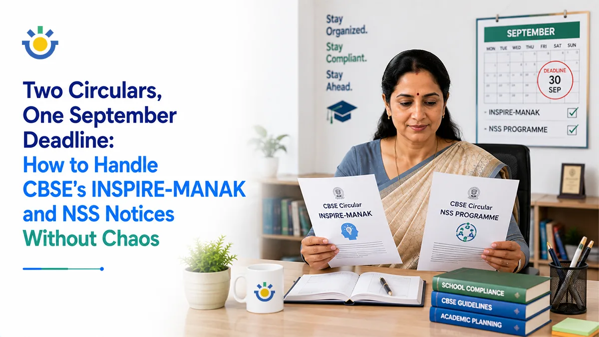 Two Circulars, One September Deadline: How to Handle CBSE’s INSPIRE-MANAK and NSS Notices Without Chaos