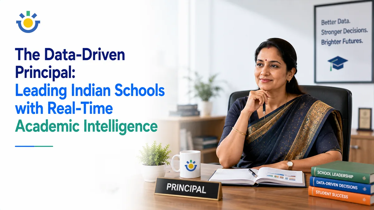 The Modern Principal’s Command Center: How Real-Time Data Transforms Indian School Leadership