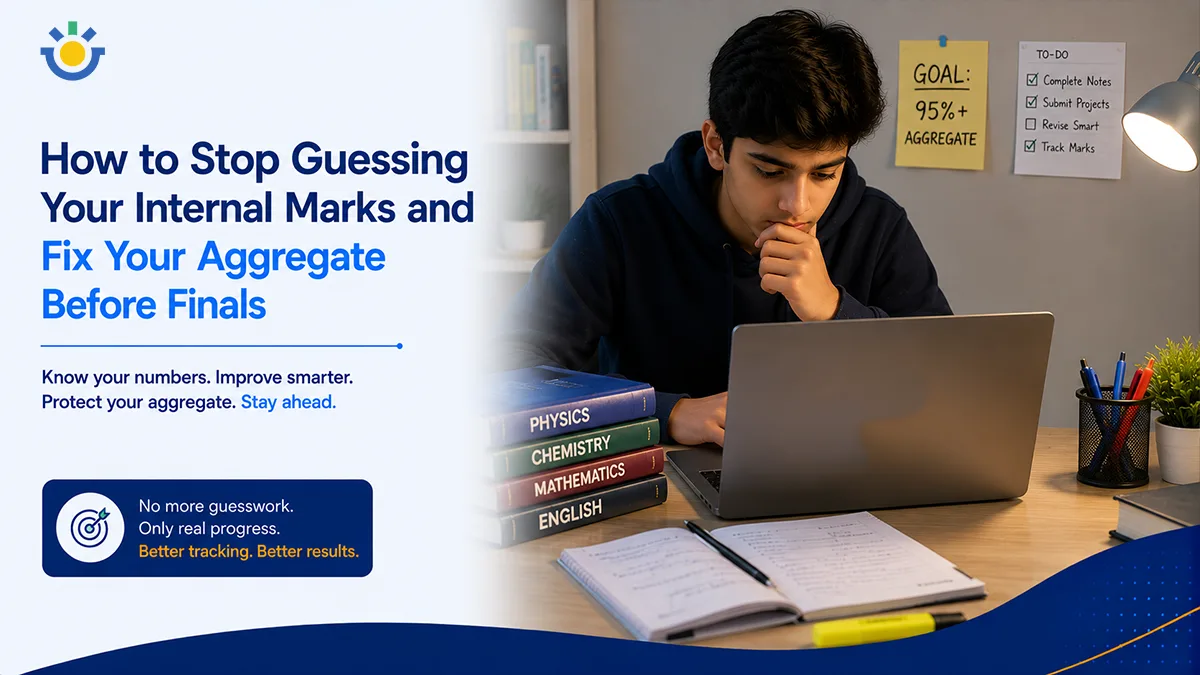 How to Stop Guessing Your Internal Marks and Fix Your Aggregate Before Finals